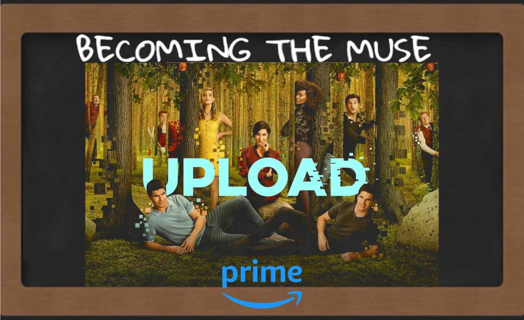 Of Upload Season 3 – Becoming The Muse